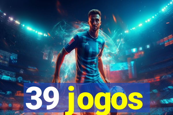 39 jogos