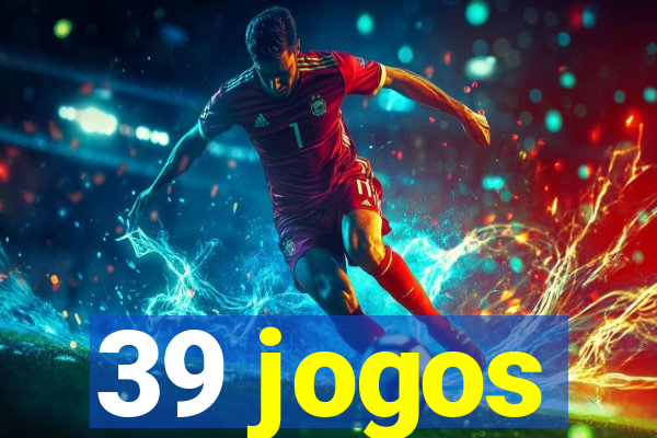 39 jogos