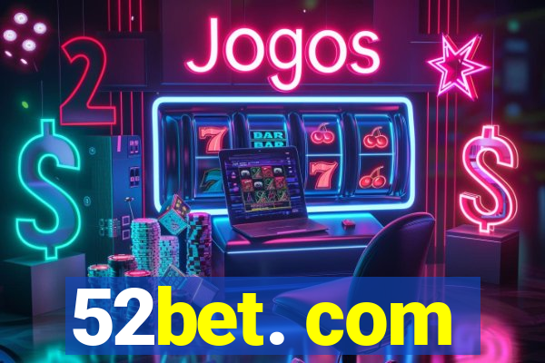 52bet. com