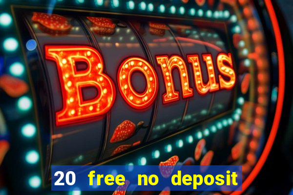 20 free no deposit casino slots