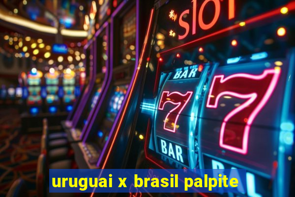 uruguai x brasil palpite