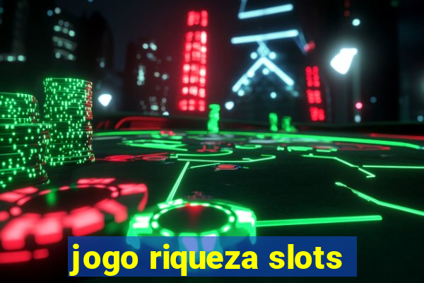 jogo riqueza slots