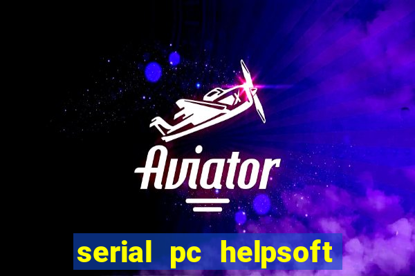 serial pc helpsoft driver updater