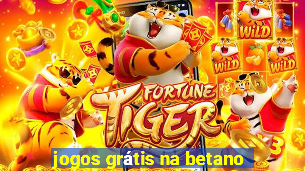 jogos grátis na betano