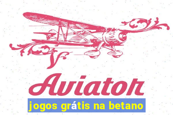 jogos grátis na betano