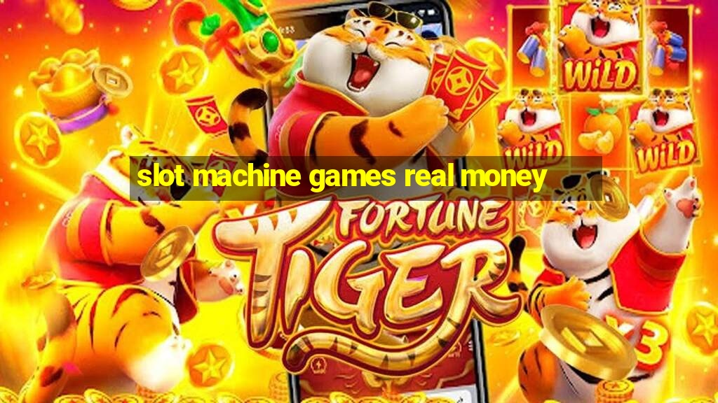 slot machine games real money