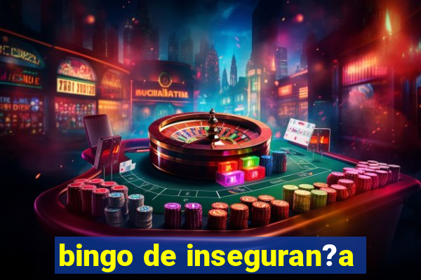 bingo de inseguran?a