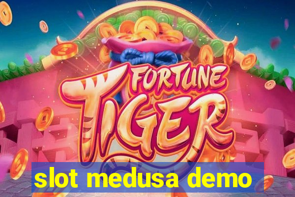 slot medusa demo