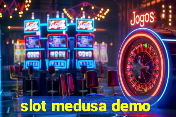 slot medusa demo