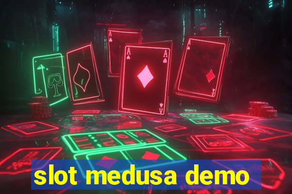 slot medusa demo