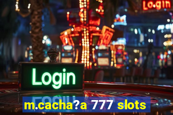 m.cacha?a 777 slots