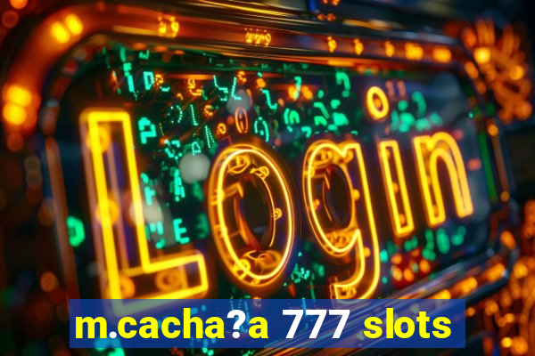 m.cacha?a 777 slots