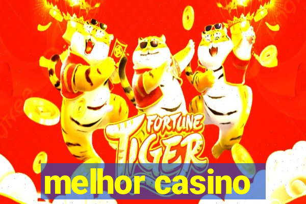 melhor casino