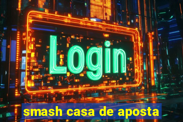 smash casa de aposta