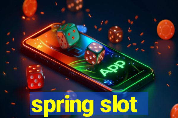 spring slot