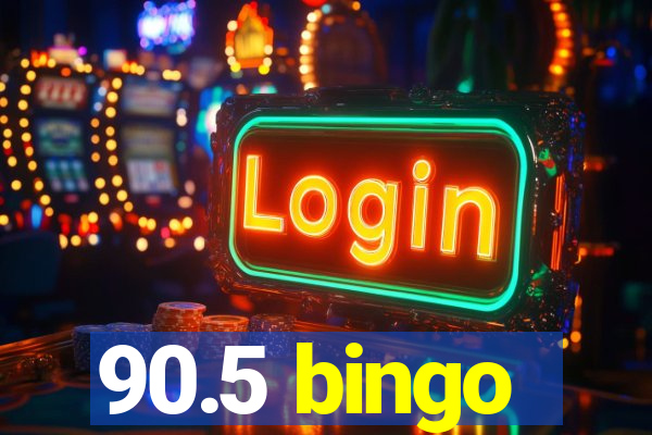 90.5 bingo