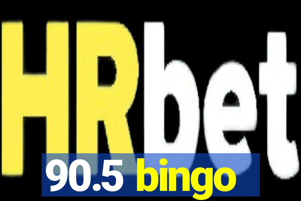 90.5 bingo