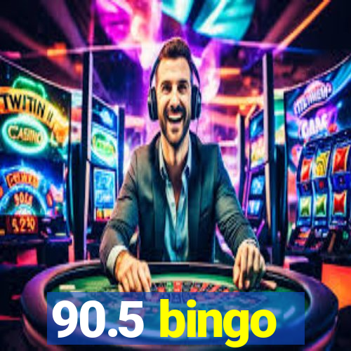 90.5 bingo