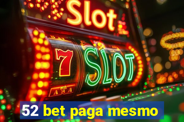 52 bet paga mesmo