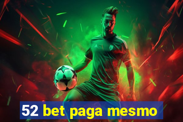 52 bet paga mesmo