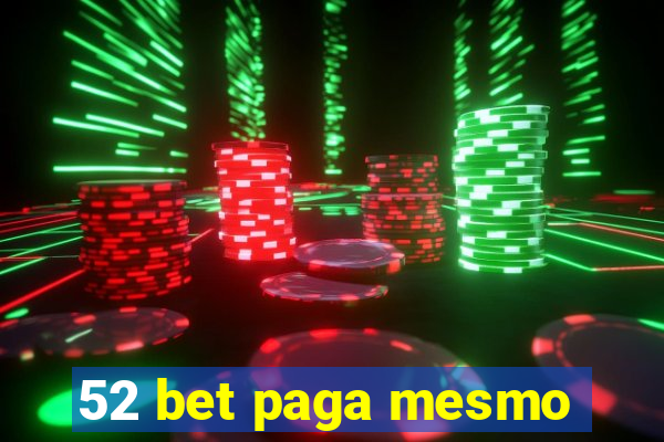 52 bet paga mesmo