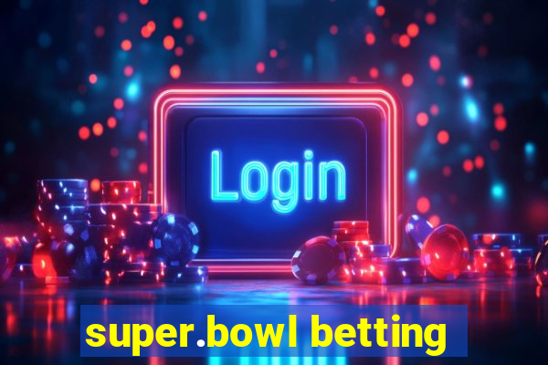 super.bowl betting