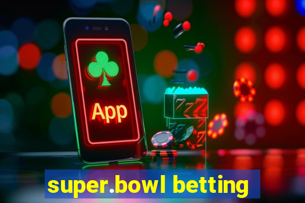 super.bowl betting