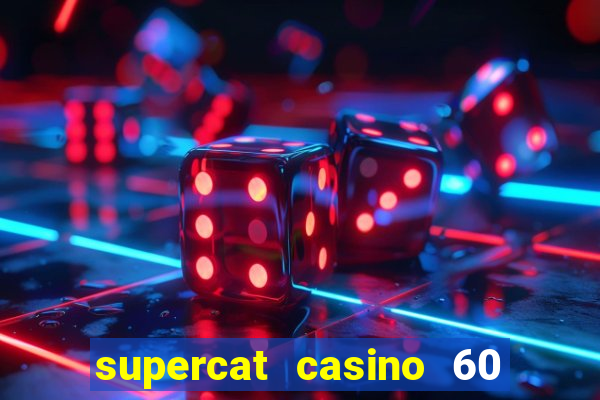 supercat casino 60 free spins