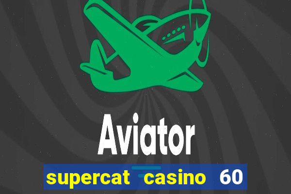 supercat casino 60 free spins