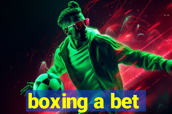 boxing a bet