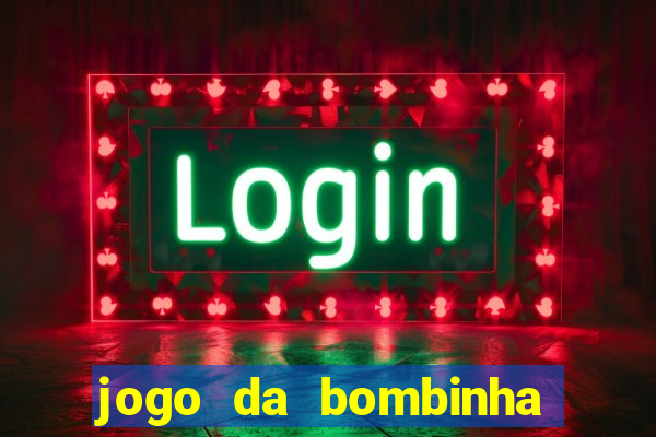 jogo da bombinha que da dinheiro