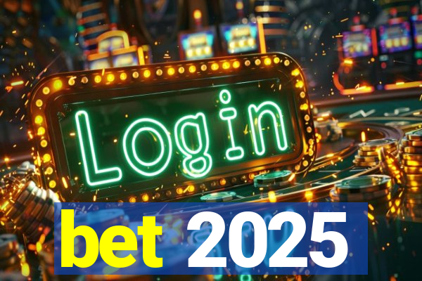 bet 2025