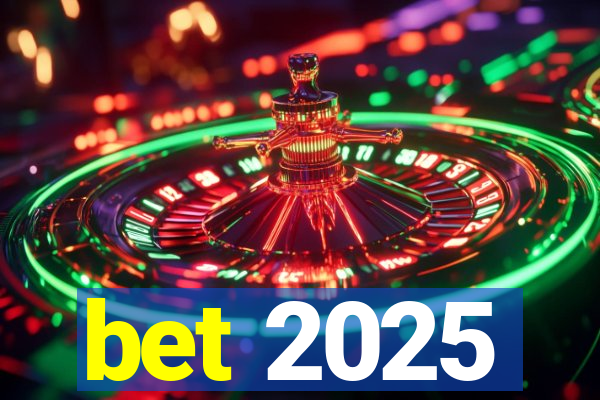 bet 2025