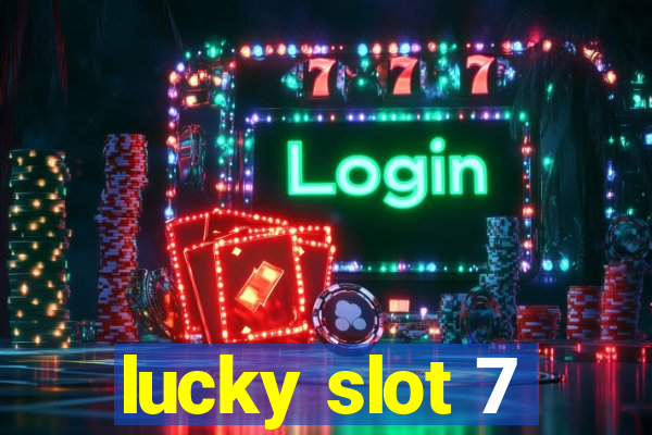 lucky slot 7