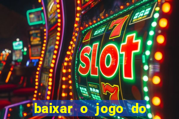 baixar o jogo do tigre 777