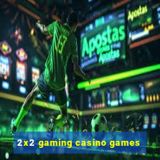 2x2 gaming casino games