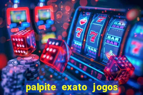 palpite exato jogos de hoje