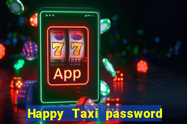 Happy Taxi password road 96 road 96 happy taxi security