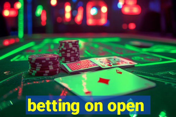 betting on open