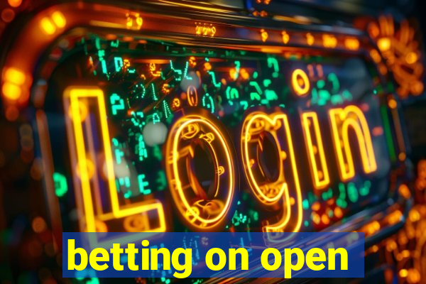 betting on open