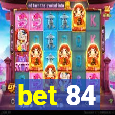 bet 84