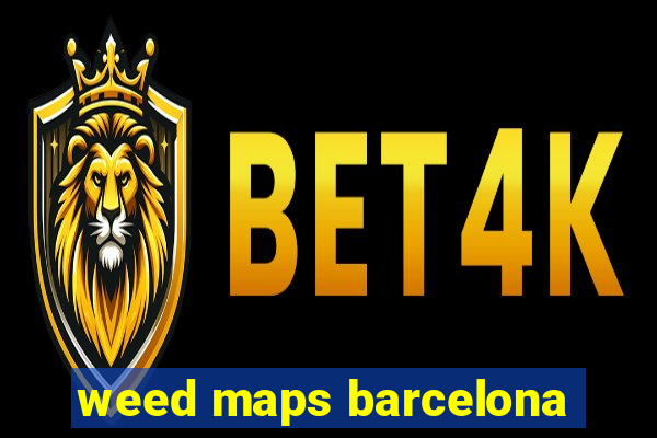 weed maps barcelona