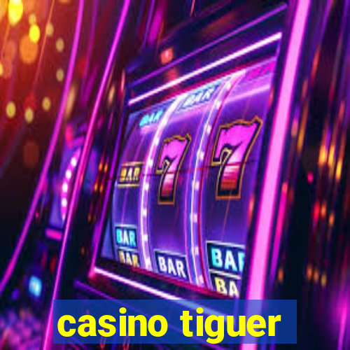 casino tiguer