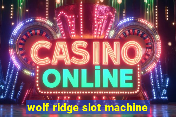 wolf ridge slot machine