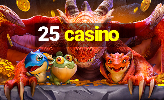 25 casino