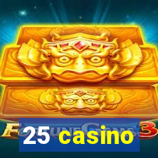 25 casino