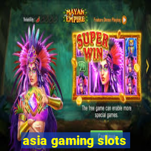 asia gaming slots