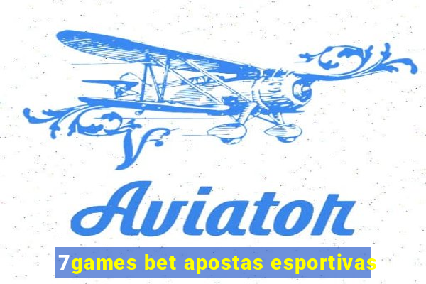 7games bet apostas esportivas