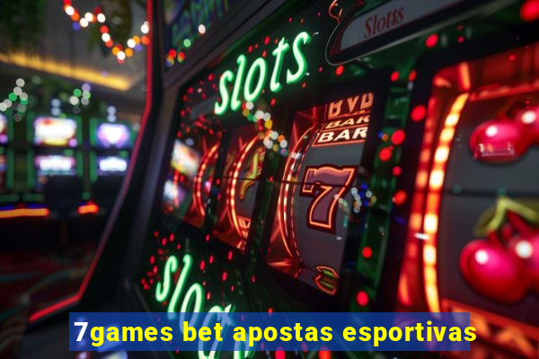 7games bet apostas esportivas