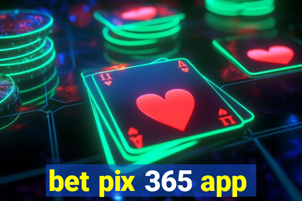 bet pix 365 app